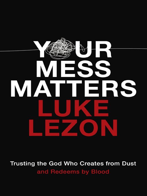 Title details for Your Mess Matters by Luke Lezon - Available